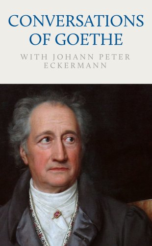 Conversations of Goethe with Johann Peter Eckermann